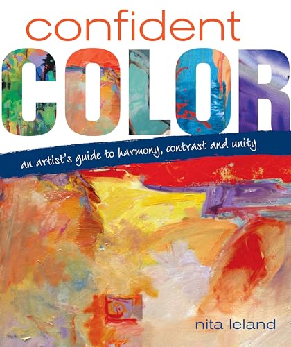 9781600610127: Confident Color: An Artist's Guide To Harmony, Contrast And Unity