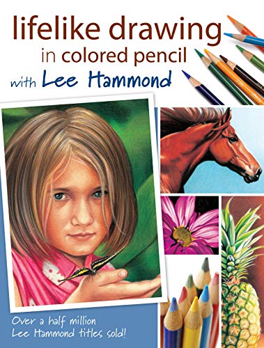 9781600610370: Lifelike Drawing in Colored Pencil with Lee Hammond