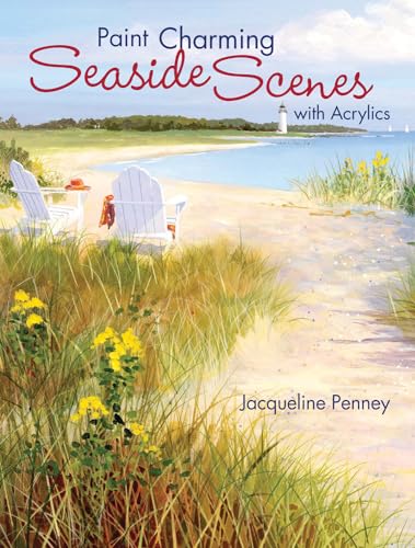 Beispielbild fr Paint Charming Seaside Scenes With Acrylics zum Verkauf von BooksRun