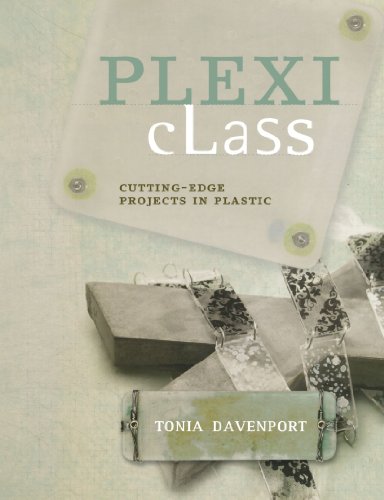 Beispielbild fr Plexi Class Cutting-Edge Projects in Plastic zum Verkauf von TextbookRush