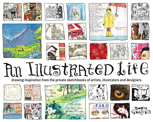 Beispielbild fr An Illustrated Life: Drawing Inspiration from the Private Sketchbooks of Artists, Illustrators and Designers zum Verkauf von Goodwill