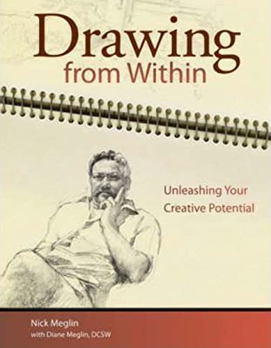 Drawing From Within: Unleashing Your Creative Potential (9781600611025) by Meglin, Nick; Meglin, Diane