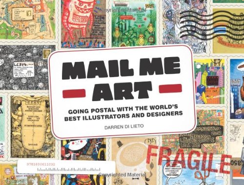 Mail Me Art: Going Postal With the World's Best Illustrators and Designers