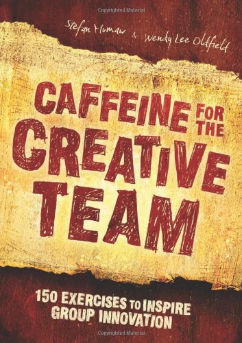 Stock image for Caffeine for the Creative Team: 150 Exercises to Inspire Group Innovation for sale by Anybook.com