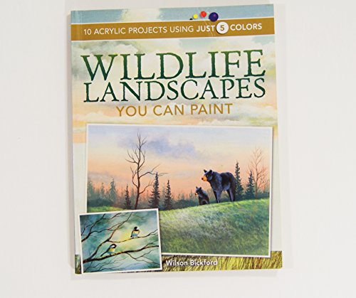 Wildlife Landscapes You Can Paint: 10 Acrylic Projects Using Just 5 Colors