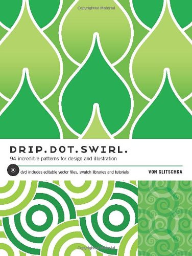 Stock image for Drip Dot Swirl : 94 Incredible Patterns for Design and Illustration for sale by Better World Books: West