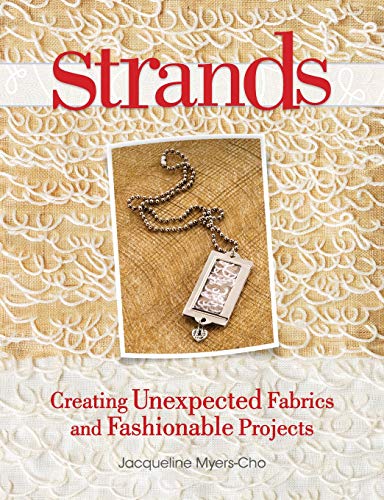 Beispielbild fr Strands : Creating Unexpected Fabrics and Fashionable Projects zum Verkauf von Better World Books