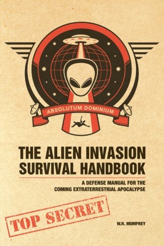 Beispielbild fr The Alien Invasion Survival Handbook : A Defense Manual for the Coming Extraterrestrial Apocalypse zum Verkauf von Better World Books