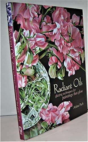 9781600611766: Radiant Oils: Glazing Techniques for Paintings That Glow