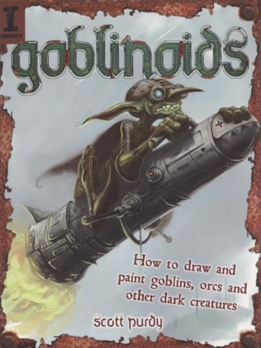 Stock image for Goblinoids: How to Draw and Paint Goblins, Orcs and Other Dark Creatures for sale by Revaluation Books