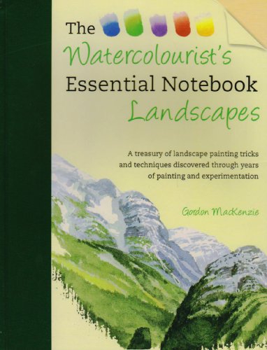 Beispielbild fr The Watercolorist's Essential Notebook: Landscapes: A Treasury of Landscape Painting Tricks and Techniques Discovered Through Years of Painting and Experimentation zum Verkauf von WorldofBooks