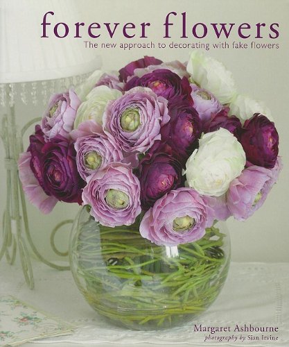 Beispielbild fr Forever Flowers : The New Approach to Decorating with Fake Flowers zum Verkauf von Better World Books