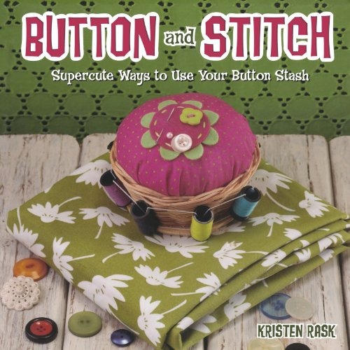 Imagen de archivo de Button and Stitch : Supercute Ways to Use Your Button Stash a la venta por Better World Books: West