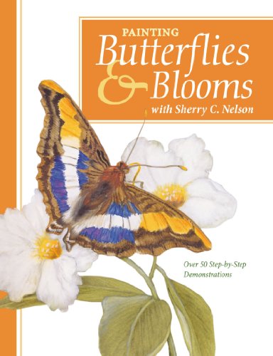 Stock image for Painting Butterflies Blooms with Sherry C. Nelson for sale by Friends of Johnson County Library