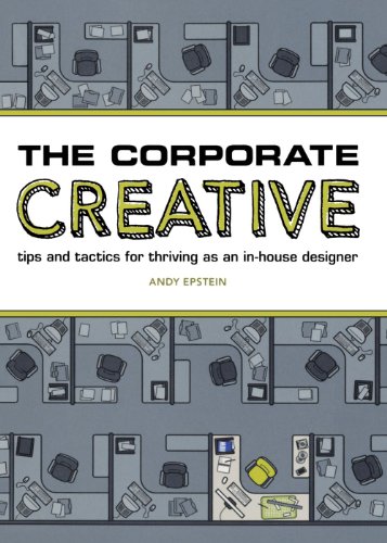 Stock image for The Corporate Creative : Tips and Tactics for Thriving as an in-House Designer for sale by Better World Books