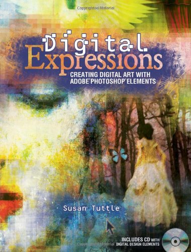 Beispielbild fr Digital Expressions: Creating Digital Art with Adobe Photoshop Elements zum Verkauf von SecondSale