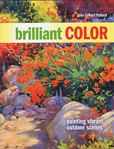 Beispielbild fr Brilliant Color: Painting Vibrant Outdoor Scenes zum Verkauf von Better World Books