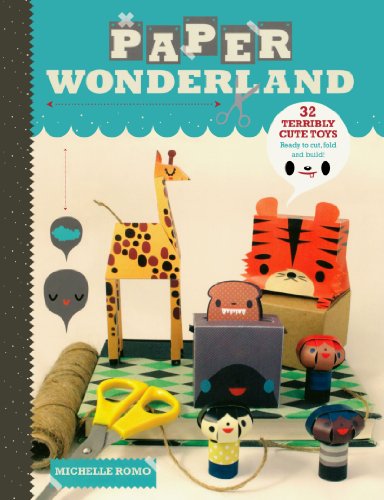 Beispielbild fr Paper Wonderland: 32 Terribly Cute Toys Ready to Cut, Fold & Build zum Verkauf von Wonder Book