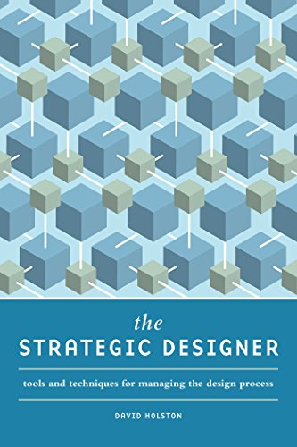 The Strategic Designer: Tools & Techniques for Managing the Design Process