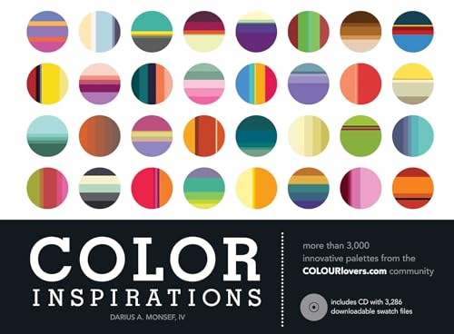 Color Inspirations: More than 3,000 Innovative Palettes from the Colourlovers.Com Community - Monsef IV, Darius A