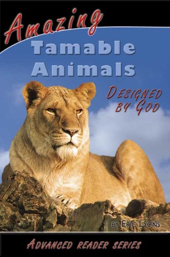9781600630132: Amazing Tamable Animals Designed by God