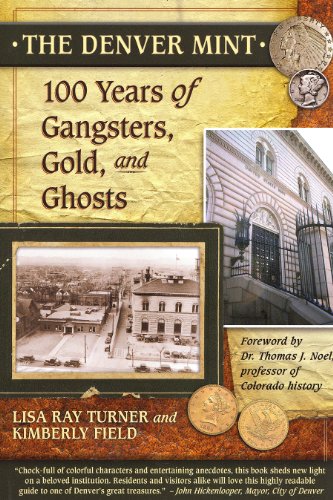 Beispielbild fr The Denver Mint: 100 Years of Gangsters, Gold, And Ghosts zum Verkauf von Ergodebooks