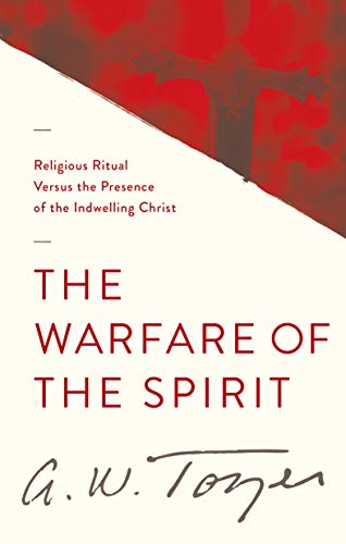 Stock image for The Warfare of the Spirit: Religious Ritual Versus the Presence of the Indwelling Christ for sale by Revaluation Books