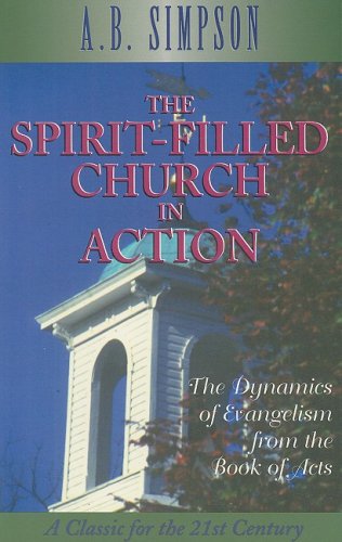 Stock image for The Spirit-filled Church in Action: The Dynamics of Evangelism from the Book of Acts for sale by Half Price Books Inc.