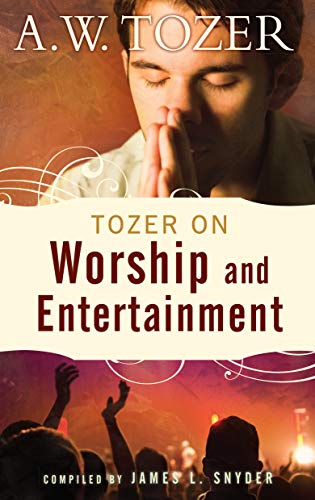 Stock image for Tozer on Worship and Entertainment for sale by ZBK Books