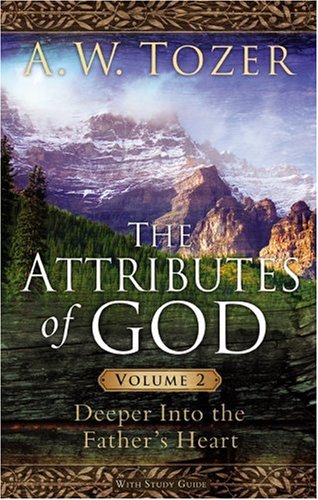

The Attributes of God Volume 2 with Study Guide: Deeper into the Father's Heart