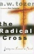 

The Radical Cross: Living the Passion of Christ