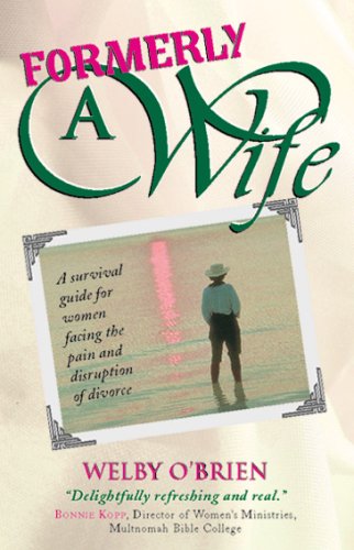 Beispielbild fr Formerly a Wife: A Survival Guide for Women Facing the Pain and Disruption of Divorce zum Verkauf von Wonder Book