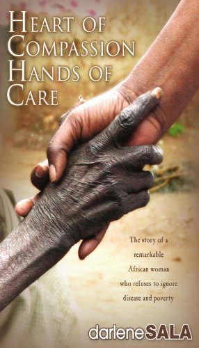 Beispielbild fr Heart of Compassion, Hands of Care : The Story of an African Woman Who Refuses to Ignore Disease and Poverty zum Verkauf von Better World Books