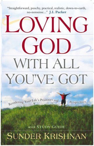 Beispielbild fr Loving God with All You've Got: Reordering Your Life's Priorities and Perspectives zum Verkauf von Wonder Book