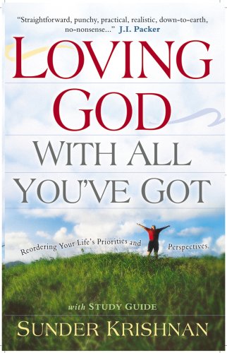 Stock image for Loving God with All You've Got: Reordering Your Life's Priorities and Perspectives for sale by Wonder Book