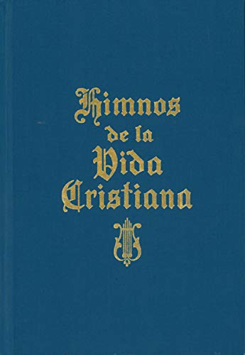 9781600662553: Himnos de la Vida Cristiana (with music): Una coleccion de antiguos y nuevos Himnos de Alabanza a Dios (Spanish Edition)