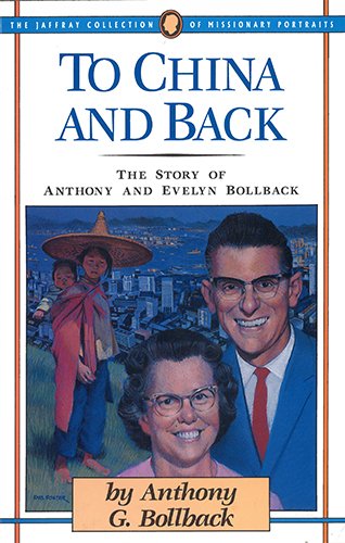 9781600662577: To China And Back: The Story of Anthony and Evelyn Bollback (The Jaffray Collection of Missionary Portraits)