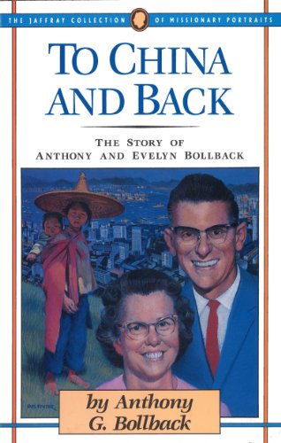 9781600662577: To China And Back: The Story of Anthony and Evelyn Bollback (Jaffray Collection of Missionary Portraits)