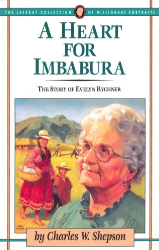 Imagen de archivo de A Heart for Imbabura: The Story of Evelyn Rychner (The Jaffray Collection of Missionary Portraits) a la venta por Books Unplugged