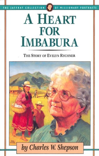 Stock image for A Heart for Imbabura: The Story of Evelyn Rychner (The Jaffray Collection of Missionary Portraits) for sale by Save With Sam