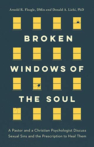 Beispielbild fr Broken Windows of the Soul: A Pastor and Christian Psychologist Discuss Sexual Sins and the Prescription to Heal Them zum Verkauf von BooksRun