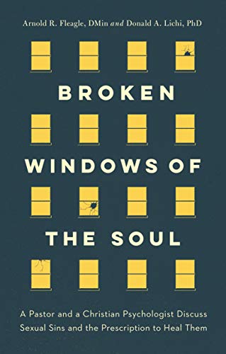 Stock image for Broken Windows of the Soul: A Pastor and Christian Psychologist Discuss Sexual Sins and the Prescription to Heal Them for sale by BooksRun