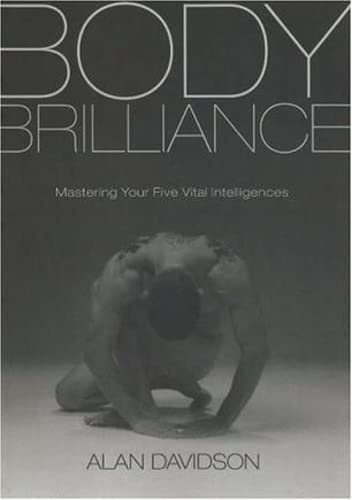 Beispielbild fr Body Brilliance: Mastering Your Five Vital Intelligences zum Verkauf von Half Price Books Inc.