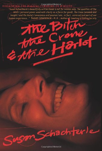 Beispielbild fr The Bitch, the Crone, and the Harlot: Reclaiming the Magical Feminine in Midlife zum Verkauf von ThriftBooks-Dallas