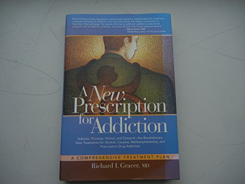 Stock image for A New Prescription for Addiction: Subutex, Prometa, Vivitrol, and Campral--The Revolutionary New Treatments for Alcohol, Cocaine, Methamphetamine, and Prescription Drug Addiction for sale by Bookmans