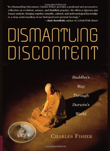 Beispielbild fr Dismantling Discontent: Buddha's Way Through Darwin's World zum Verkauf von SecondSale