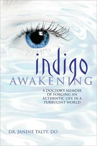 Imagen de archivo de Indigo Awakening: A Doctor's Memoir of Forging an Authentic Life in a Turbulent World a la venta por ThriftBooks-Atlanta