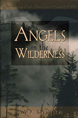 Imagen de archivo de Angels in the Wilderness: The True Story of One Woman's Survival Against All Odds a la venta por ThriftBooks-Atlanta