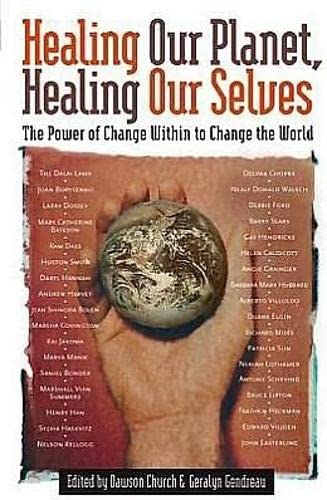 Imagen de archivo de Healing Our Planet, Healing Our Selves : The Power of Change Within to Change the World a la venta por Better World Books