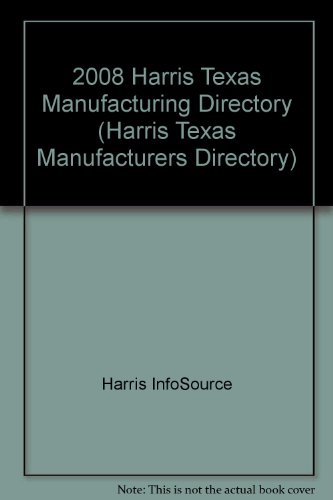 2008 Harris Texas Manufacturing Directory (HARRIS TEXAS MANUFACTURERS DIRECTORY) (9781600730191) by Harris InfoSource